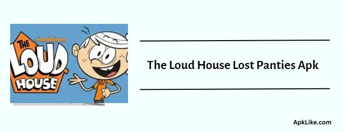The Loud House Lost Panties Apk